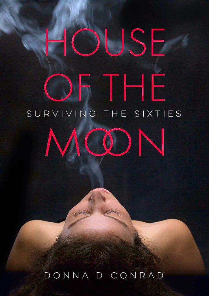Book Cover - House of the Moon: Surviving the Sixties - Memoir - Sixties - Sex - drugs - rock and roll